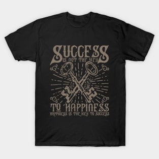 Success Is Not The Key To Happiness - Happiness Is The Key To Success, Vintage/Retro Design T-Shirt